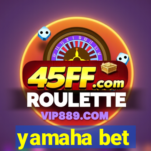 yamaha bet